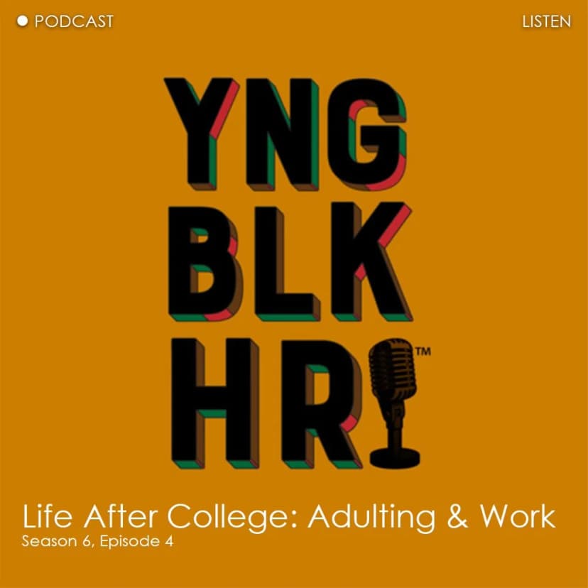 YNG BLK HR Podcast - Life After College: Adulting & Work